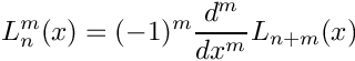 \[
         L_n^m(x) = (-1)^m \frac{d^m}{dx^m} L_{n + m}(x)
\]