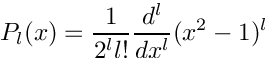 \[
  P_l(x) = \frac{1}{2^l l!}\frac{d^l}{dx^l}(x^2 - 1)^{l}
\]