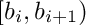 $ [b_i, b_{i+1}) $