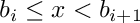 $ b_i \leq x < b_{i+1} $