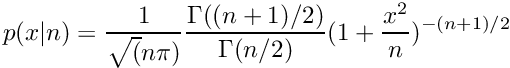 \[
    p(x|n) = \frac{1}{\sqrt(n\pi)} \frac{\Gamma((n+1)/2)}{\Gamma(n/2)}
             (1 + \frac{x^2}{n}) ^{-(n+1)/2} 
\]