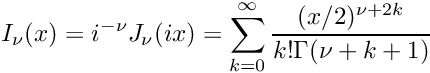 \[
 I_{\nu}(x) = i^{-\nu}J_\nu(ix) = \sum_{k=0}^{\infty}
		\frac{(x/2)^{\nu + 2k}}{k!\Gamma(\nu+k+1)}
\]