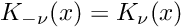 \[
	K_{-\nu}(x) = K_{\nu}(x)
\]