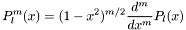 \[ P_l^m(x) = (1 - x^2)^{m/2}\frac{d^m}{dx^m}P_l(x) \]