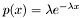 $ p(x) = \lambda e^{-\lambda x} $