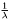 $ \frac{1}{\lambda} $