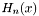 $ H_n(x) $