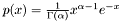 $ p(x) = \frac{1}{\Gamma(\alpha)} x^{\alpha - 1} e^{-x} $