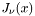 $ J_{\nu}(x) $