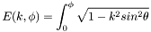 \[ E(k,\phi) = \int_0^{\phi} \sqrt{1 - k^2 sin^2\theta} \]
