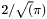 $ 2 / \sqrt(\pi) $