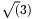 $ \sqrt(3) $